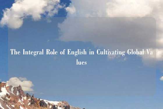 The Integral Role of English in Cultivating Global Values